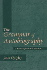 Title: The Grammar of Autobiography: A Developmental Account / Edition 1, Author: Jean Quigley
