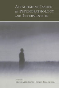 Title: Attachment Issues in Psychopathology and Intervention / Edition 1, Author: Leslie Atkinson