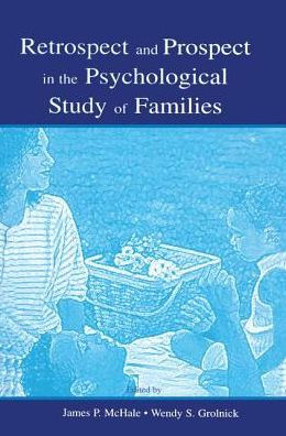 Retrospect and Prospect in the Psychological Study of Families