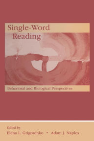 Title: Single-Word Reading: Behavioral and Biological Perspectives / Edition 1, Author: Elena L. Grigorenko