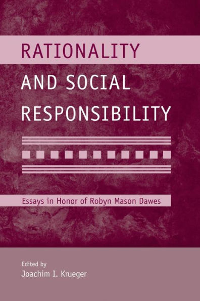 Rationality and Social Responsibility: Essays in Honor of Robyn Mason Dawes