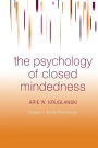 The Psychology of Closed Mindedness