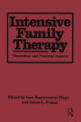 Intensive Family Therapy: Theoretical And Practical Aspects / Edition 1