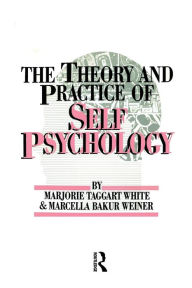 Title: The Theory And Practice Of Self Psychology / Edition 1, Author: M. White