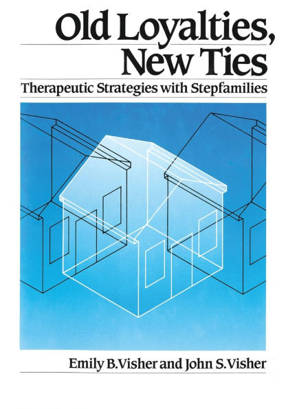 Old Loyalties, New Ties: Therapeutic Strategies with Stepfamilies