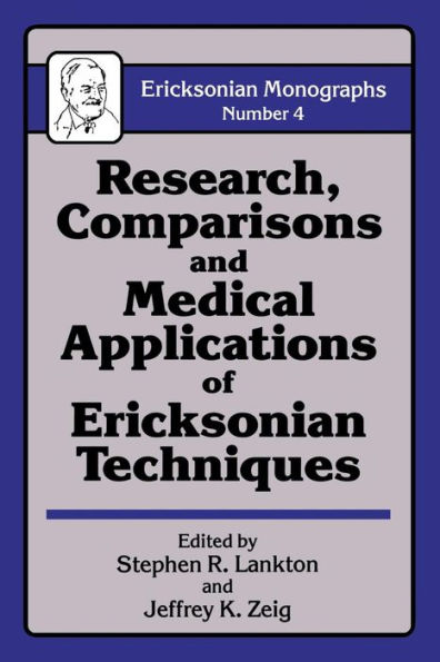 Research Comparisons And Medical Applications Of Ericksonian Techniques / Edition 1