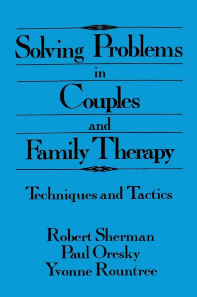 Solving Problems In Couples And Family Therapy: Techniques And Tactics / Edition 1