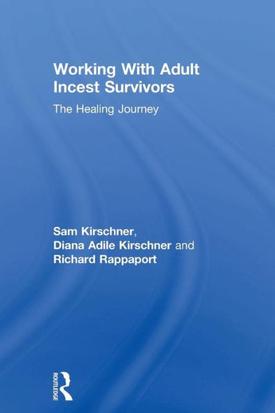 Working With Adult Incest Survivors: The Healing Journey / Edition 1