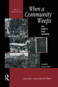 Title: When A Community Weeps: Case Studies In Group Survivorship / Edition 1, Author: Ellen S. Zinner