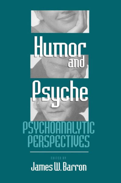 Humor and Psyche: Psychoanalytic Perspectives / Edition 1