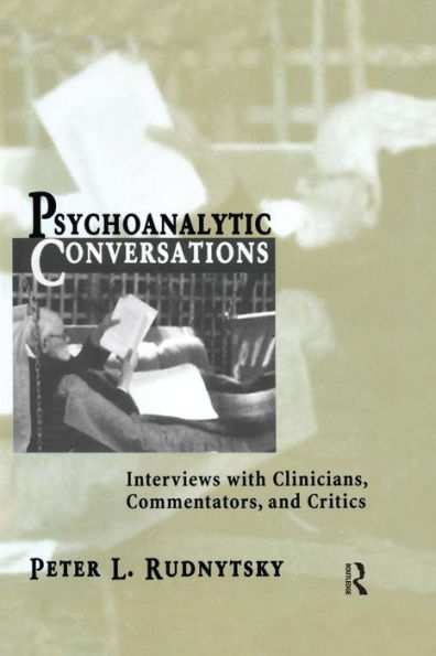 Psychoanalytic Conversations: Interviews with Clinicians, Commentators, and Critics / Edition 1