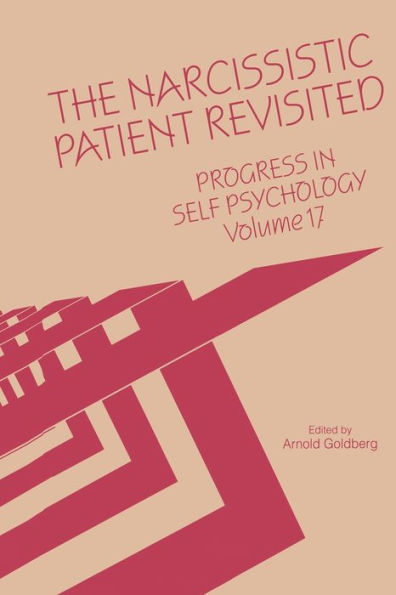 Progress Self Psychology, V. 17: The Narcissistic Patient Revisited