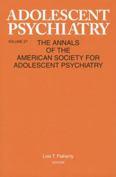 Adolescent Psychiatry, V. 27: Annals of the American Society for Adolescent Psychiatry