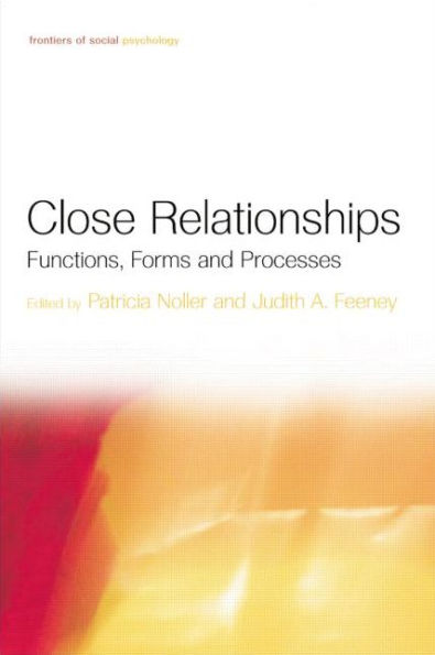 Close Relationships: Functions, Forms and Processes / Edition 1