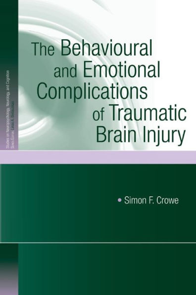 The Behavioural and Emotional Complications of Traumatic Brain Injury / Edition 1