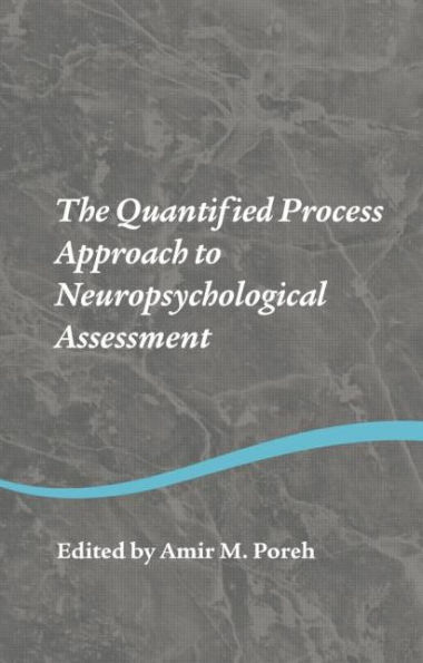 The Quantified Process Approach to Neuropsychological Assessment / Edition 1