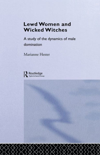 Lewd Women and Wicked Witches: A Study of the Dynamics Male Domination