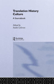 Title: Translation/History/Culture: A Sourcebook / Edition 1, Author: André Lefevere