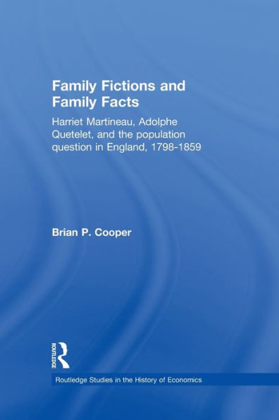 Family Fictions and Facts: Harriet Martineau, Adolphe Quetelet the Population Question England 1798-1859