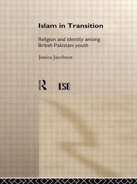 Islam Transition: Religion and Identity among British Pakistani Youth