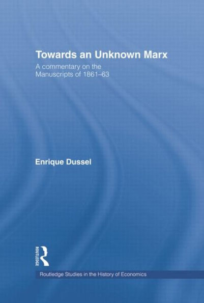 Towards An Unknown Marx: A Commentary on the Manuscripts of 1861-63