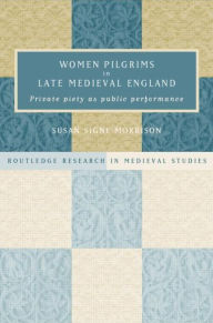 Title: Women Pilgrims in Late Medieval England, Author: Susan S. Morrison