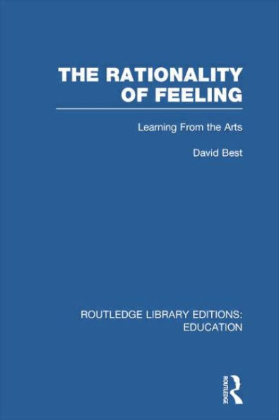 the Rationality of Feeling (RLE Edu K): Learning From Arts