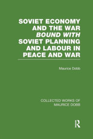 Title: Soviet Economy and the War bound with Soviet Planning and Labour / Edition 1, Author: Maurice Dobb