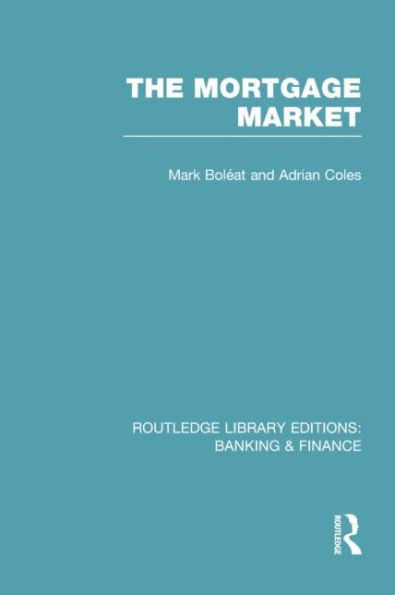 Mortgage Market (RLE Banking & Finance): Theory and Practice of Housing Finance