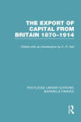 The Export of Capital from Britain (RLE Banking & Finance): 1870-1914