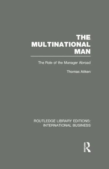 the Multinational Man (RLE International Business): Role of Manager Abroad