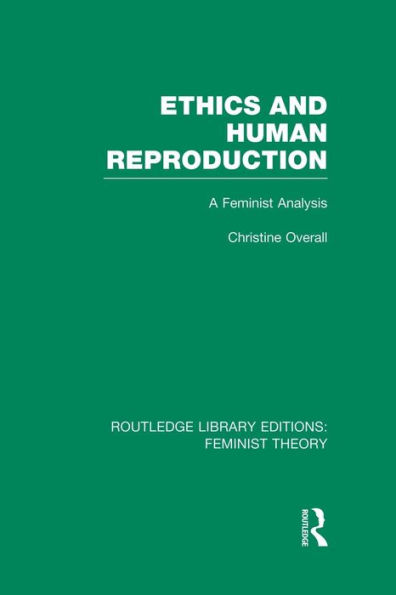 Ethics and Human Reproduction (RLE Feminist Theory): A Analysis