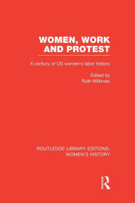 Title: Women, Work, and Protest: A Century of U.S. Women's Labor History, Author: Ruth Milkman