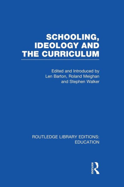 Schooling, Ideology and the Curriculum (RLE Edu L) / Edition 1