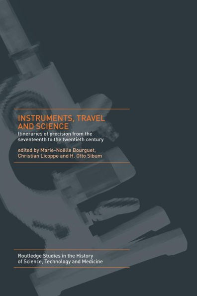 Instruments, Travel and Science: Itineraries of Precision from the Seventeenth to Twentieth Century