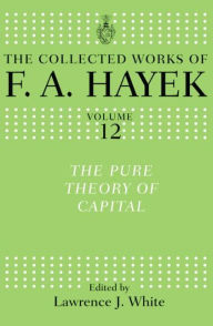 Title: The Pure Theory of Capital, Author: F. A. Hayek