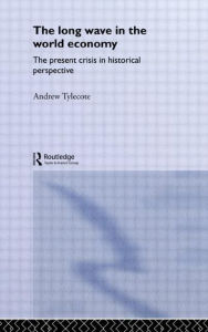 Title: The Long Wave in the World Economy, Author: Andrew Tylecote