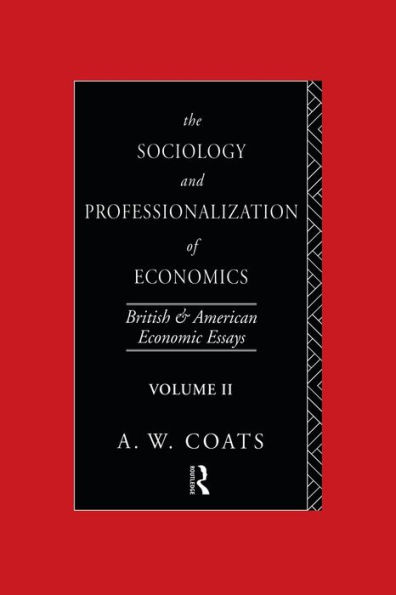 The Sociology and Professionalization of Economics: British American Economic Essays, Volume II