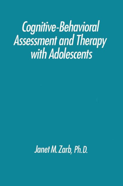 Cognitive-Behavioural Assessment And Therapy With Adolescents / Edition 1