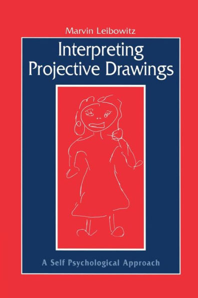 Interpreting Projective Drawings: A Self-Psychological Approach / Edition 1