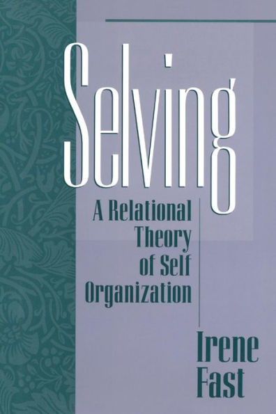 Selving: A Relational Theory of Self Organization / Edition 1