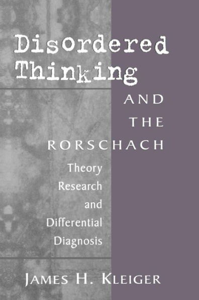 Disordered Thinking and the Rorschach: Theory, Research, and Differential Diagnosis / Edition 1