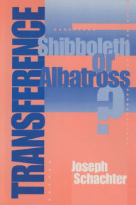 Title: Transference: Shibboleth or Albatross? / Edition 1, Author: Joseph Schachter