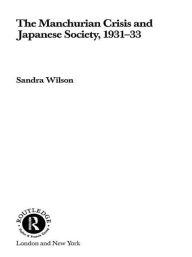 Title: The Manchurian Crisis and Japanese Society, 1931-33, Author: Sandra Wilson