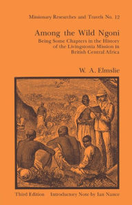 Title: Among the Wild Ngoni, Author: W.A.L. Elmslie