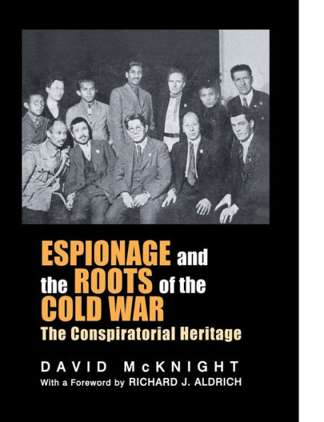 Espionage and The Roots of Cold War: Conspiratorial Heritage