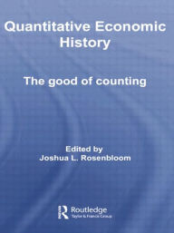 Title: Quantitative Economic History: The good of counting, Author: Joshua L. Rosenbloom