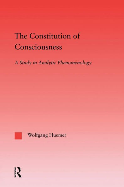 The Constitution of Consciousness: A Study in Analytic Phenomenology