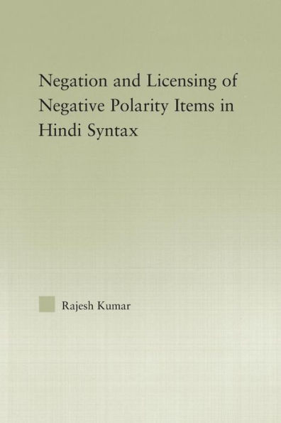 The Syntax of Negation and the Licensing of Negative Polarity Items in Hindi