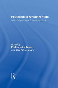 Title: Postcolonial African Writers: A Bio-bibliographical Critical Sourcebook, Author: Siga Fatima Jagne
